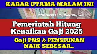 Pemerintah Hitung Kenaikan Gaji 2025 Gaji PNS amp PENSIUNAN NAIK SEBESAR [upl. by Nnyllaf]