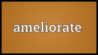 Ameliorate Meaning [upl. by Secilu]