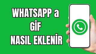 Whatsapp Gif Ekleme 2024  Whatsapp Gif Yapma  Whatsapp Gif Nasıl Yapılır [upl. by Sidoma]