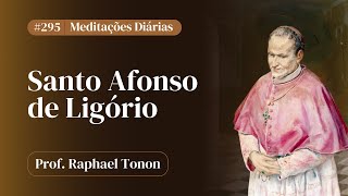 nº 295  Meditações diárias de Santo Afonso de Ligório  Prof Raphael Tonon [upl. by Anihs]