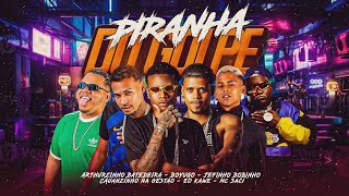 PIRANH4 DO GOLPE  ARTHURZINHO BATEDEIRA JEFINHO BOBINHO MC BOYUGO CAUANZINHO KAWE MC SACI [upl. by Amalburga]