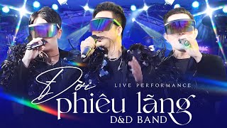 Đời Phiêu Lãng  DampD Band  Liveshow Ký Ức Thanh Xuân at maylangthang [upl. by Faubert31]