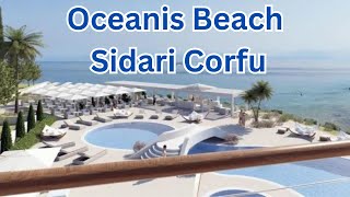 OCEANIS BEACH Corfu SIDARI NEW HOTEL OPENING SOON [upl. by Palla]