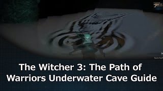 The Witcher 3 The Path of Warriors Underwater Cave Guide [upl. by Joice]