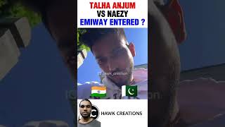 EMIWAY ENTERED TALHA ANJUM VS NAEZY DISS BATTLE  shorts emiwaybantai talhaanjum naezy viral [upl. by Outhe833]