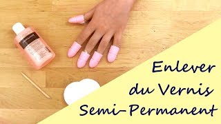 Enlever du Vernis SemiPermanent  Technique de Base [upl. by Nixon]