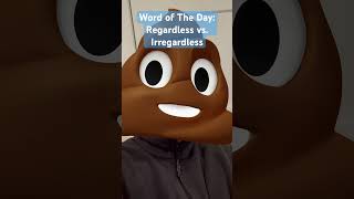 Regardless vs Irregardless wordoftheday wordofthedaytoday poopypants vocabularywords [upl. by Eimmas715]