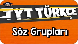 Söz Grupları  TYT Türkçe KAMP2024 [upl. by Sices]