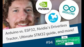 Arduino vs ESP32 Nvidias Driverless Tractor Ultimate STM32 guide and more [upl. by Nhguahs33]