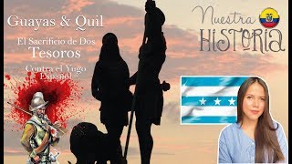 HISTORIA Guayas y Quil  El Sacrificio de Dos Tesoros contra el Yugo Español [upl. by Adnohsad]