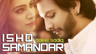 ADEEL SADIQ  ISHQ SAMANDAR  ft SAQI STRAW [upl. by Ahsiekam]