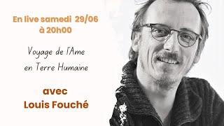 Voyage de lâme en terre humaine avec Louis Fouché [upl. by Padget]