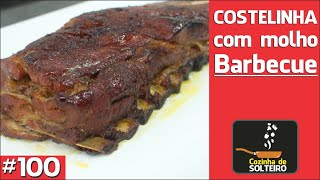 Como fazer COSTELINHA COM MOLHO BARBECUE  COZINHA DE SOLTEIRO [upl. by Retsbew]