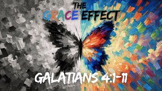 The Grace Effect Galatians 4111 [upl. by Llig]