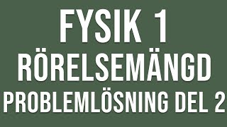 Fysik 1  Rörelsemängd  Problemlösning del 2 [upl. by Reckford]