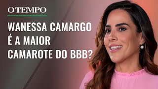 BBB 24 Wanessa Camargo é a maior camarote que já passou pelo BBB  É Tempo de BBB [upl. by Neeloc]