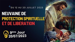 NEUVAINE DE PROTECTION SPIRITUELLE ET DE LIBERATION 9ème Jour 20 Juillet 2023 [upl. by Madora]