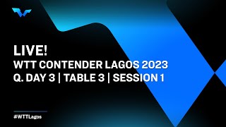 LIVE  T3  Qualifying  Day 3  WTT Contender Lagos 2023  Session 1 [upl. by Kissiah279]