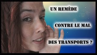 Une solution contre le mal des transports  Remède de grandmère [upl. by Eniluj476]