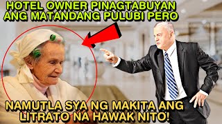 HOTEL OWNER PINAGTABUYAN ANG MATANDANG PULUBI PERO NAMUTLA SYA NG MAKITA ANG LITRATO NA HAWAK NITO [upl. by Yeleen]