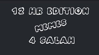 Memes for Salah v 12 hour stream [upl. by Macdonald843]