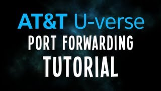 ATT Uverse Port Forwarding Tutorial [upl. by Eldwon]