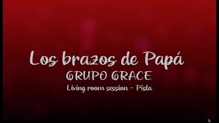 Pista  Letra  LOS BRAZOS DE PAPÁ  Grupo Grace Living room sessions [upl. by Uwkuhceki144]