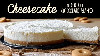 CHEESECAKE COCCO E CIOCCOLATO BIANCO Ricetta Facile  BuonIdea [upl. by Blodget290]