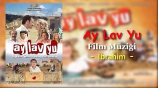 Ay Lav Yu Film Müziği  İbrahim [upl. by Odlamur204]