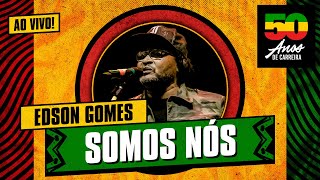 Edson Gomes  Somos Nós AO VIVO  Show 50 Anos de carreira [upl. by Thorndike]