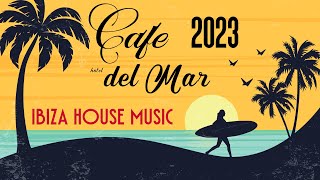 Ibiza CAFE  Del Mar Chill House Lounge Music 2023 Balearic Energy Mix [upl. by Dirfliw]