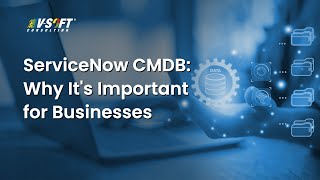 ServiceNow CMDB Why Its Important for Businesses [upl. by Safko]