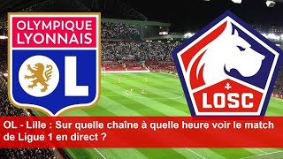 OL  Lille  Sur quelle chaîne à quelle heure voir le match de Ligue 1 en direct [upl. by Thane152]