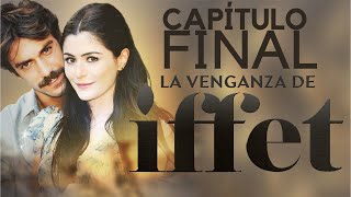 🔴 LA VENGANZA DE IFFET Capítulo FINAL ¿Cómo termina la novela turca [upl. by Ttenyl]