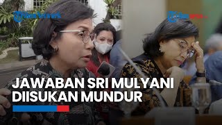 Jawaban Sri Mulyani Diisukan Mundur dari Menteri Keuangan [upl. by Enelyad]