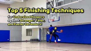 Top 5 Techniques to Finish at the Rim against Stronger Taller amp Faster Defenders [upl. by Olsen]