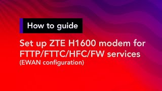 How to set up a ZTE H1600 modem for FTTPFTTCHFCFW services EWAN  Superloop Customer Support [upl. by Enilec]