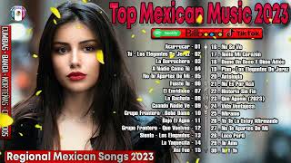 Top Música Mexicana 2023 ♫ Mejores Canciones Regionales Mexicanas 2023 ♫ Mexico Hits Playlist 1 [upl. by Westmoreland]