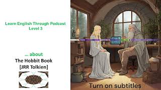 Learn English Through PODCAST Level 3 The Hobbit book [upl. by Blim333]