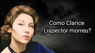 COMO CLARICE LISPECTOR MORREU [upl. by Lothaire]