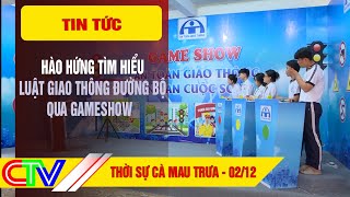 THỜI SỰ CÀ MAU TRƯA 0212 2024  HÀO HỨNG TÌM HIỂU LUẬT GIAO THÔNG ĐƯỜNG BỘ QUA GAMESHOW [upl. by Mloc581]