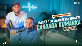 Dhawaan WAXYAALO AADAN KA OGAYN CAADADA DUMARKA  ADNAN amp SIRKA PODCAST [upl. by Aramas]