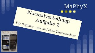 Normalverteilung Glockenkurve Aufgabe ohne Taschenrechner und mit Casio CG20 und CG50 [upl. by Schifra590]