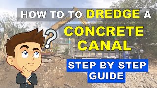 How to Dredge a Concrete Canal  Step by Step  Dredging Project [upl. by Naret]