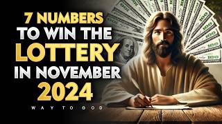 7 LUCKY NUMBERS to WIN the LOTTERY amp Become WEALTHY in November 2024  God’s Message [upl. by Nairim]