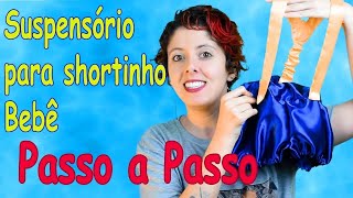 Como Fazer Suspensório pra Roupinha de Bebê Passo a Passo [upl. by Reinaldos]