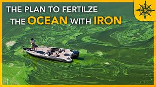 The Plan to Fertilize the Ocean With IRON [upl. by Medeah933]