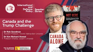 Canada and the Trump Challenge with Kim Nossal amp Rob Goodman [upl. by Vookles]