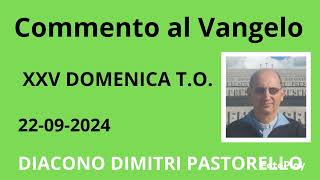 Commento al Vangelo 22 Settembre 2024 25 domenica del tempo ordinario B Diacono Dimitri Pastorello [upl. by Llewej]