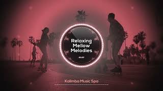 🌸 Relaxing Mellow Melodies 🌸  Kalimba Music Spa  Relaxing Kalimba for Productive Work Focus [upl. by Stiruc]